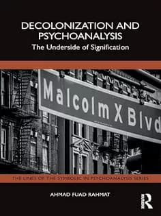 دانلود کتاب Decolonization and Psychoanalysis: The Underside of Signification (The Lines of the Symbolic in Psychoanalysis Series)