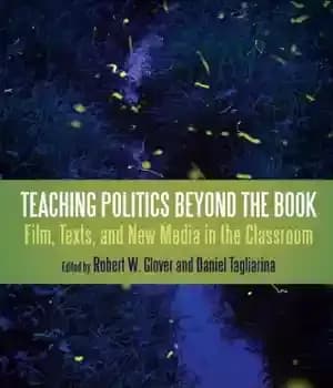 دانلود کتاب Teaching Politics Beyond the Book: Film, Texts, and New Media in Classroom