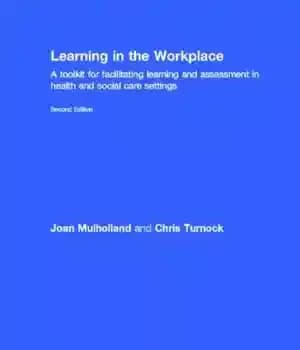 دانلود کتاب Learning in the Workplace: A Toolkit for Facilitating and Assessment Health Social Care Settings