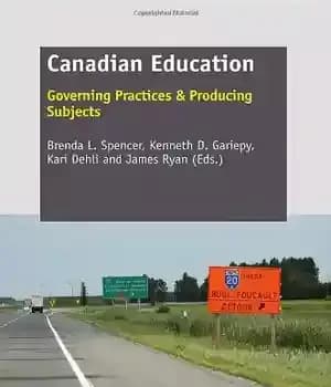 دانلود کتاب Canadian Education: Governing Practices & Producing Subjects