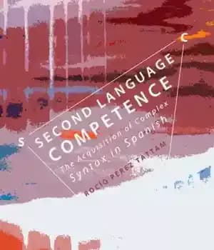 دانلود کتاب Second Language Competence: The Acquisition of Complex Syntax in Spanish