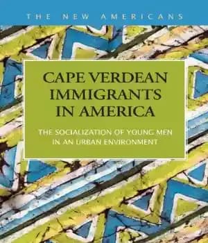 دانلود کتاب Cape Verdean Immigrants in America: The Socialization of Young Men an Urban Environment