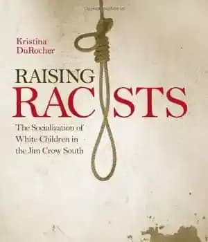 دانلود کتاب Raising Racists: The Socialization of White Children in Jim Crow South
