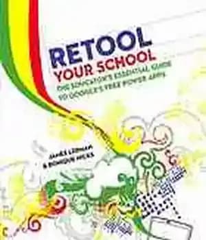 دانلود کتاب Retool your school : the educator’s essential guide to Google’s free power apps