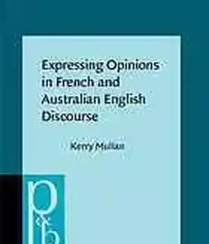 دانلود کتاب Expressing Opinions in French and Australian English Discourse: A Semantic Interactional Analysis