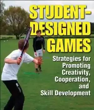 دانلود کتاب Student-Designed Games: Strategies for Promoting Creativity, Cooperaton, and Skill Development