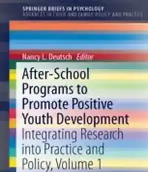 دانلود کتاب After-School Programs to Promote Positive Youth Development: Integrating Research into Practice and Policy, Volume 1