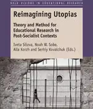 دانلود کتاب Reimagining Utopias: Theory and Method for Educational Research in Post-Socialist Contexts