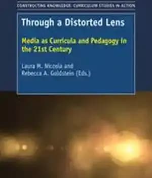 دانلود کتاب Through a Distorted Lens: Media as Curricula and Pedagogy in the 21st Century