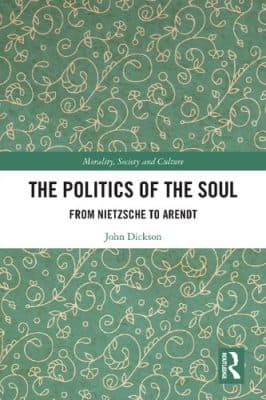 دانلود کتاب The Politics of the Soul: From Nietzsche to Arendt