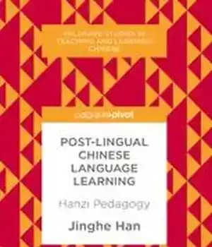 دانلود کتاب Post-Lingual Chinese Language Learning: Hanzi Pedagogy