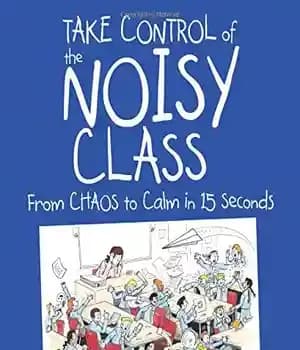 دانلود کتاب Take control of the noisy class : from chaos to calm in 15 seconds