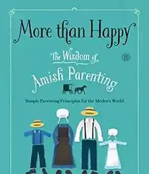 دانلود کتاب More than happy : the wisdom of Amish parenting