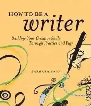 دانلود کتاب How to be a writer : building your creative skills through practice and play