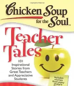 دانلود کتاب Chicken soup for the soul : teacher tales 101 inspirational stories from great teachers and appreciative students
