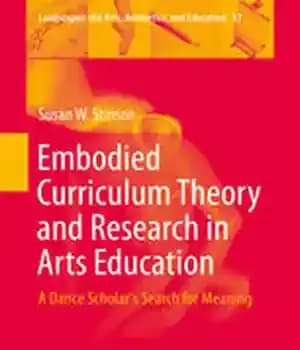 دانلود کتاب Embodied Curriculum Theory and Research in Arts Education: A Dance Scholar’s Search for Meaning