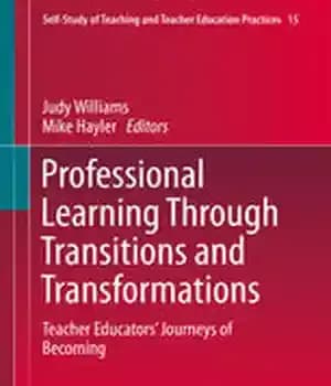 دانلود کتاب Professional Learning Through Transitions and Transformations: Teacher EducatorsÖ Journeys of Becoming
