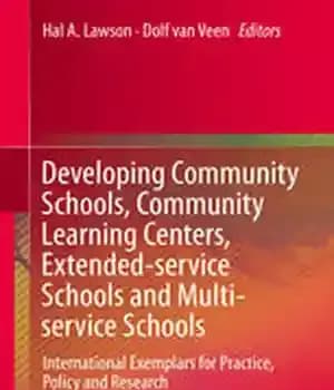 دانلود کتاب Developing Community Schools, Learning Centers, Extended-service Schools and Multi-service Schools: International Exemplars for Practice, Policy Research