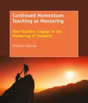 دانلود کتاب Continued Momentum: Teaching as Mentoring: How Teachers Engage in the Mentoring of Students