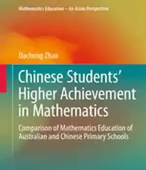 دانلود کتاب Chinese Students’ Higher Achievement in Mathematics: Comparison of Mathematics Education Australian and Primary Schools
