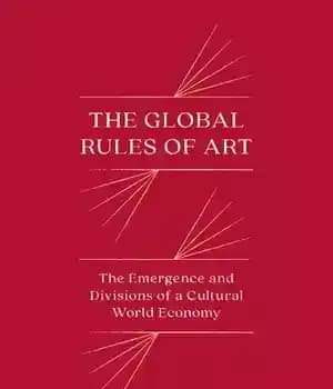 دانلود کتاب The Global Rules of Art: The Emergence and Divisions of a Cultural World Economy — تصویر ۲