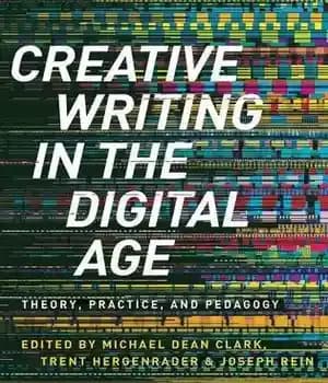 دانلود کتاب Creative Writing in the Digital Age: Theory, Practice, and Pedagogy