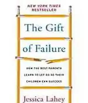 دانلود کتاب The gift of failure : how best parents learn to let go so their children can succeed