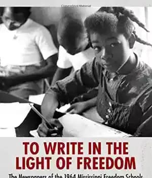 دانلود کتاب To write in the light of freedom : newspapers 1964 Mississippi Schools
