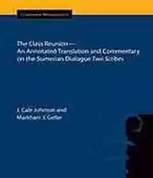 دانلود کتاب The Class Reunion: An Annotated Translation and Commentary on Sumerian Dialogue Two Scribes