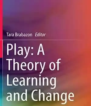 دانلود کتاب Play: A Theory of Learning and Change