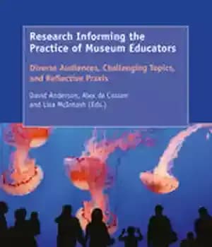 دانلود کتاب Research Informing the Practice of Museum Educators: Diverse Audiences, Challenging Topics, and Reflective Praxis