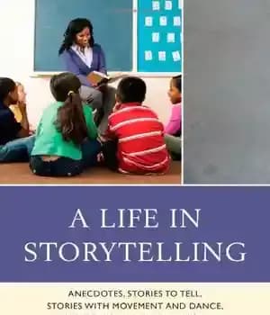 دانلود کتاب A Life in Storytelling: Anecdotes, Stories to Tell, with Movement and Dance, Suggestions for Educators