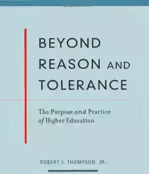 دانلود کتاب Beyond Reason and Tolerance: The Purpose Practice of Higher Education