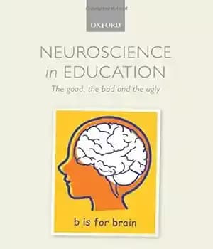 دانلود کتاب Neuroscience in Education: The good, bad, and ugly