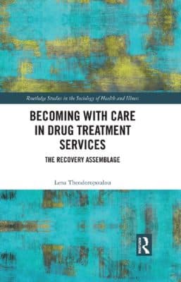 دانلود کتاب Becoming with Care in Drug Treatment Services: The Recovery Assemblage