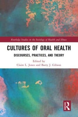 دانلود کتاب Cultures of Oral Health: Discourses, Practices, and Theory