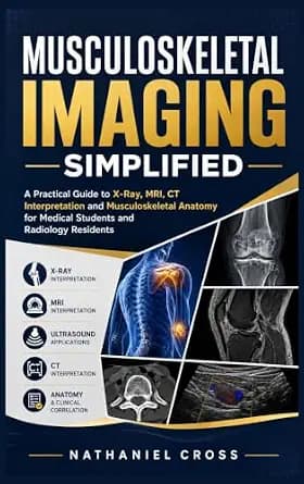 و دانلود نسخه کامل کتاب زبان اصلی Musculoskeletal Imaging Simplified: A Practical Guide to X-Ray, MRI, CT Interpretation and Musculoskeletal Anatomy for Medical Students and Radiology Residents P