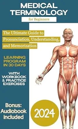 و دانلود نسخه کامل کتاب زبان اصلی Medical terminology for beginners: Mastering Medical Terminology: The Ultimate Guide to Pronunciation, Understanding, and Memorization in 30 Days with Workbook &