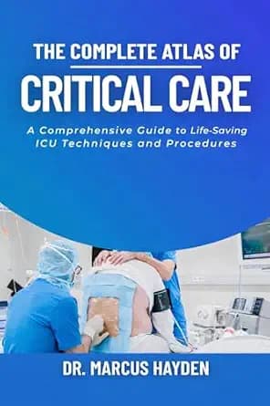 و دانلود نسخه کامل کتاب زبان اصلی The Complete Atlas of Critical Care: A Comprehensive Guide to Life-Saving ICU Techniques and Procedures PDF | دانلود کتاب خارجی
