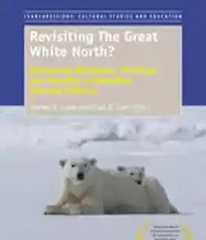 دانلود کتاب Revisiting The Great White North?: Reframing Whiteness, Privilege, and Identity in Education (Second Edition