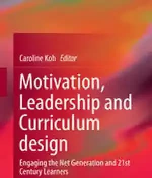 دانلود کتاب Motivation, Leadership and Curriculum design: Engaging the Net Generation 21st Century Learners