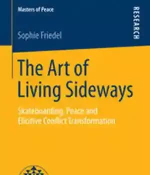دانلود کتاب The Art of Living Sideways: Skateboarding, Peace and Elicitive Conflict Transformation – ‌