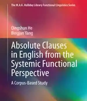 دانلود کتاب Absolute Clauses in English from the Systemic Functional Perspective: A Corpus-Based Study
