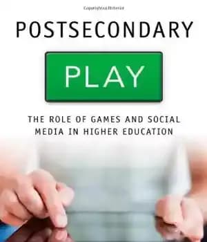 دانلود کتاب Postsecondary Play: The Role of Games and Social Media in Higher Education