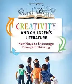 دانلود کتاب Creativity and Children’s Literature: New Ways to Encourage Divergent Thinking