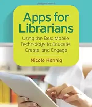 دانلود کتاب Apps for Librarians: Using the Best Mobile Technology to Educate, Create, and Engage – ‌