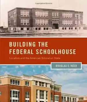 دانلود کتاب Building the Federal Schoolhouse: Localism and American Education State