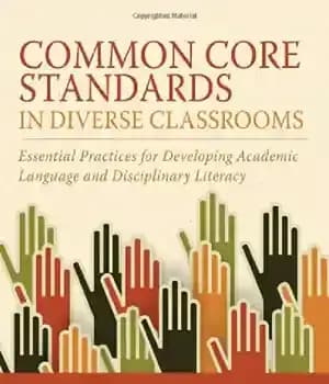 دانلود کتاب Common Core Standards in Diverse Classrooms: Essential Practices for Developing Academic Language and Disciplinary Literacy