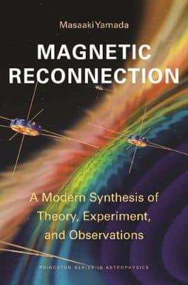 دانلود کتاب Magnetic Reconnection: A Modern Synthesis of Theory, Experiment, and Observations
