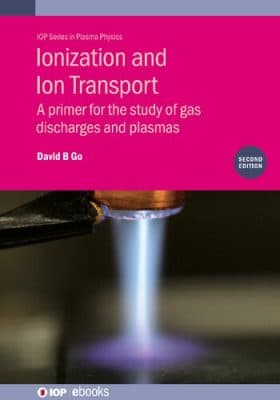 دانلود کتاب Ionization and Ion Transport: A primer for the study of gas discharges and plasmas